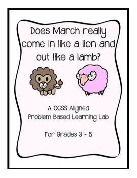 Preview of Does March really come in like a lion and out like a lamb?  CCSS PBL Weather Lab