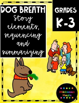 Preview of Dog Breath Story Elements, Sequencing and Summarizing Activities- plus Seesaw