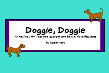 Preview of Doggie Doggie: An Activity for Teaching Quarter & Eighth Note Rhythms