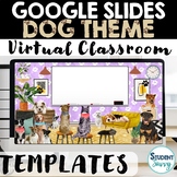 Dogs Google Slides Templates Digital Classroom | Distance 
