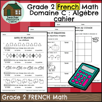 Preview of Domaine C: Algèbre et codage cahier (Grade 2 FRENCH Math) New 2020 Curriculum