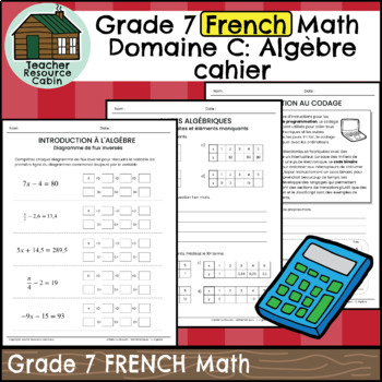 Preview of Domaine C: Algèbre et codage cahier (Grade 7 FRENCH Math) New 2020 Curriculum
