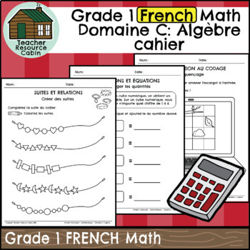 Preview of Domaine C: Algèbre et codage cahier (Grade 1 FRENCH Math) New 2020 Curriculum