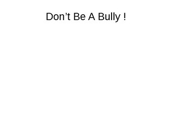 Preview of Don't Be a Bully !