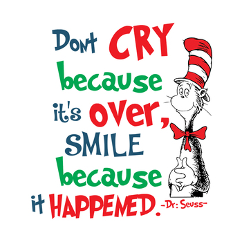 Dont Cry Because Its Over Smile Because It Happened Svg, Dr Seuss Svg,