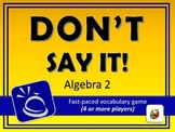 Don't Say It! Algebra 2 Vocabulary Review Game