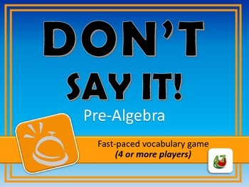 Preview of Don't Say It! PreAlgebra Vocabulary Review Game