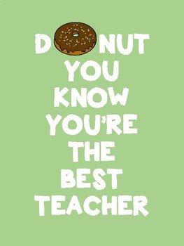 Donut You Know You Re The Best Teacher We Appreciate You I Appreciate You