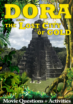 Dora and the Lost City of Gold Movie Guide + Activities - Answer Key included