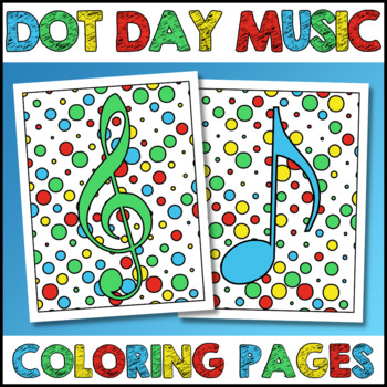 Preview of Dot Day Music Coloring Pages - Music Theory Class - Notes, Treble and Bass Clef
