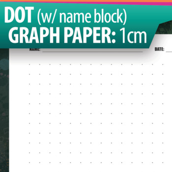 Preview of Dot Graph Paper with Name: 1 cm (Grid Paper, Graphing,Coordinates)