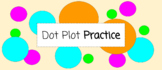 Dot Plot Practice (Google Slides)