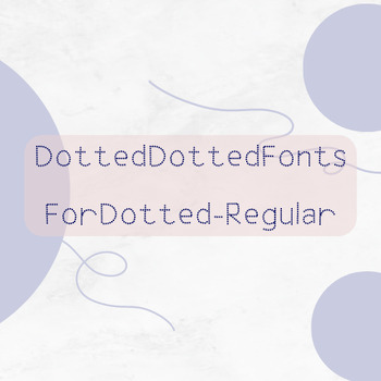 Preview of DottedDottedFonts ForDotted-Regular