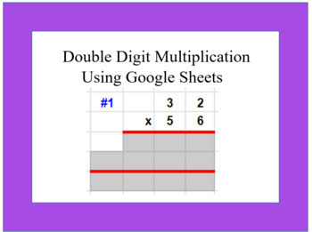 Preview of Double Digit Multiplication:  Using Google Sheets to Practice Traditional Mult.