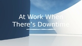 Down Time at Work - Employability PPT