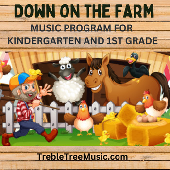 Preview of Down on the Farm: Music Program for Kindergarten and 1st Grade Treble Tree Music