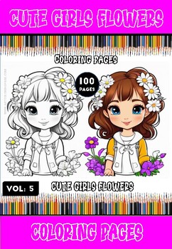 Preview of Download, Color, Repeat: Cute Girls Flowers Coloring Pages Vol 5 - 100 Pages