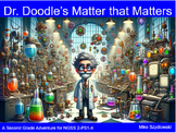 Dr. Doodle's Matter that Matters - a 2nd grade NGSS Adventure