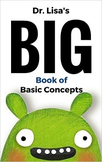 Dr. Lisa's Big Book of Basic Concepts