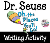 Dr. Seuss Oh The Places You'll Go Writing Activity Read Ac