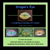 Dragon's Eye Sculpting & Drawing Art Lesson