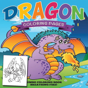 Big Dragon Coloring Book For Kids Ages 4-8: Dragon Coloring Book Children  Toddlers And Preschool Kids. Fun Activity Book For Kids 2 Years Old Boys  And