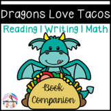 Dragons Love Tacos - Book Companion (Reading, Writing & Math)