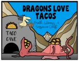 Dragons Love Tacos Math and Literacy
