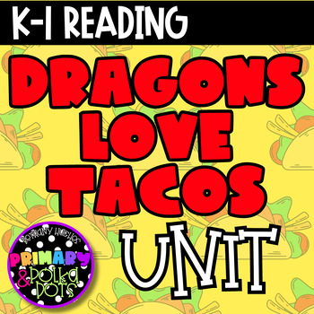 Preview of Dragons Love Tacos Literacy Unit | Reading & Writing