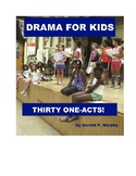 Drama for Kids - Thirty One Act Plays for the Classroom