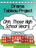 Drama - tableau project for high school - Ohh Those High S