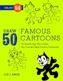Draw 50 Famous Cartoons: The Step by Step Way to Draw Your