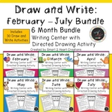 Draw and Write February to July BUNDLE (Writing Center)