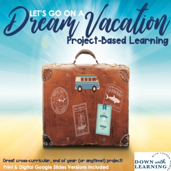 Preview of Dream Vacation | End of Year | Digital | Project-Based Learning