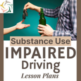 Driving Drunk or Impaired : SUBSTANCE ABUSE Lesson Plan fo