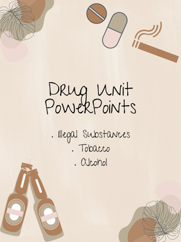 Preview of Drug Unit PowerPoints (Illegal Substances, Tobacco, Alcohol)