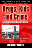 Drugs, Kids and Crime: Surviving Our Drug Obsessed Culture