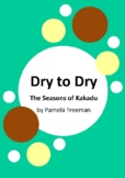 Dry to Dry - The Seasons of Kakadu by Pamela Freeman - 8 W