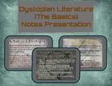 Dystopian Literature (The Basics)-Notes Presentation