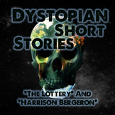 Dystopian Short Stories - "The Lottery" and "Harrison Bergeron"