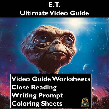 Preview of E.T. Video Guide: Worksheets, Close Reading, Coloring Sheets, & More!