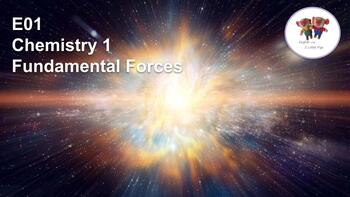 Preview of E01 Chemistry 1 - Fundamental Forces