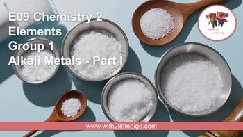 Preview of E09 Chemistry 9 - Group 1 Alkali Metals - Part I