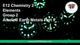 E12 Chemistry - Group 2 Alkaline Earth Metals - Part II
