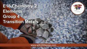 Preview of E18 Chemistry - Group 4 Transition Metals