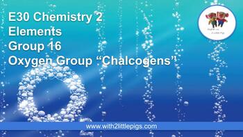 Preview of E30 Chemistry - Group 16 Oxygen Group