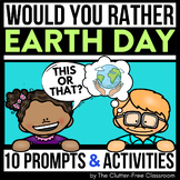 EARTH DAY WOULD YOU RATHER QUESTIONS writing prompts April