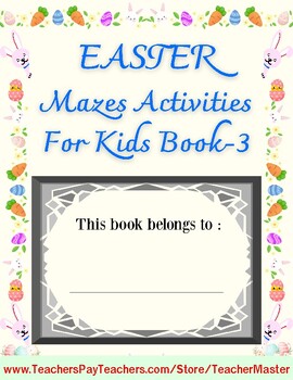 Preview of EASTER Mazes Activities For Kids Book-3 , By TeacherMaster Store