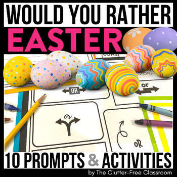 Preview of EASTER WOULD YOU RATHER APRIL Worksheets This or That SPRING Writing Prompts