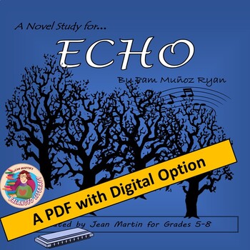 Preview of ECHO by Pam Munoz Ryan; A PDF and Digital Novel Study by Jean Martin